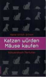 Katzen würden Mäuse kaufen, Hans-Ulrich Grimm, 2007_1